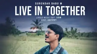 LIVE IN TOGETHER ( Official music video ) Surendar Babu M | DBM | ANTONY #livetogether 