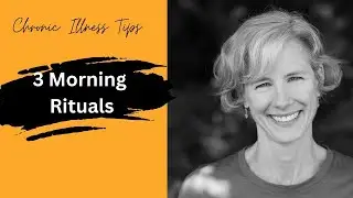 Chronic Illness Tips: 3 Morning Rituals For Healing