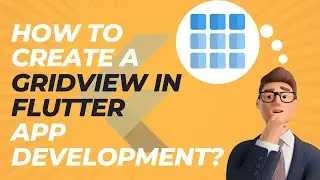 How to Create GridView in Flutter Application Development? | Steps-By-Steps | Flutter Agency