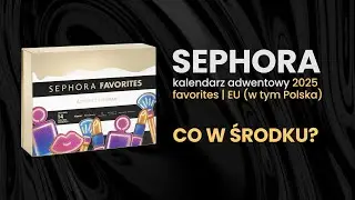 KALENDARZ ADWENTOWY | Sephora Favorites EU 2025 | reveal PL
