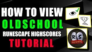 How To View Old School Runescape Highscores (Step by Step Guide &ndash; Full Tutorial)