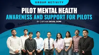 Airline Group Activity on Pilot Mental Health Awareness and Support for Pilots By Captain Deval Soni