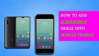 How to Add Screenshot image into Mobile Frames ?