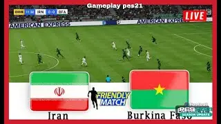 🔴EN DIRECT : Iran contre Burkina Faso | Match amical international de football 2023 | Pes 21 Game