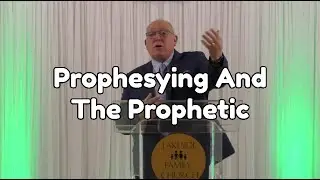 Prophesying And The Prophetic