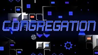 NEW HARDEST - Congregation 100% (Extreme Demon) by Presta | Geometry Dash