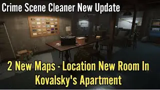 Crime Scene Cleaner New Update, 2 New Maps - Location New Room In Kovalsky's Apartment