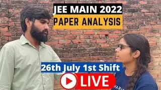 JEE Main 2022 - 26th July 1st Shift Student Reaction + Live Feedback
