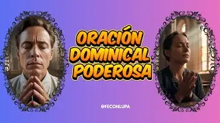 Oración Dominical Poderosa para Entregar tu Semana a Dios | Paz y Renovación Espiritual
