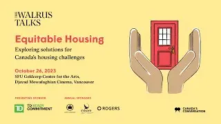 The Walrus Talks Equitable Housing