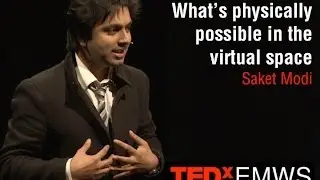 What's physically possible in the virtual space? Saket Modi at TEDxEMWS