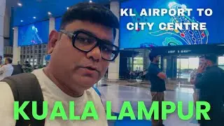 Kualalmpur Complete Travel Guide | KL Airport to City Centre by Bus | SIM card | VISA