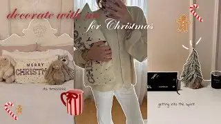 decorate with me for christmas 🎄🎀 (getting into the spirit)
