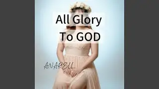 All Glory to God