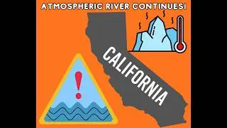 California Weather: Atmospheric River Continues!