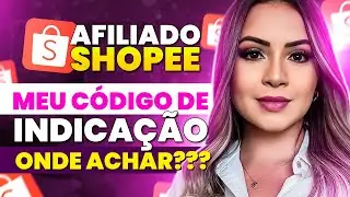 Como Pegar o Seu C&oacute;digo de Indica&ccedil;&atilde;o para Cadastro de Afiliado Shopee + DICAS DE APROVA&Ccedil;&Atilde;O