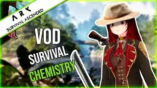 VOD // 22/12/25 : Survival's Chemistry ; ARK Ascended #16