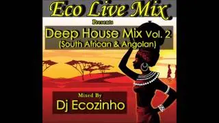 Deep House Mix Vol. 2 (South African & Angolan) - Eco Live Mix Com Dj Ecozinho