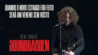 Soundgarden - New Damage (Legendado em Portugu&ecirc;s)