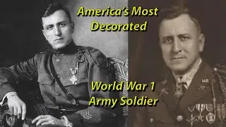 America's Most Decorate World War 1 U.S. Army Soldier