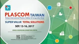 2017 Taiwan Int&rsquo;l Plastics, Rubber and Composites Show Presents Complete Supply Chain