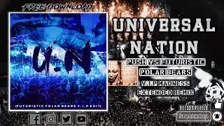 Push - Universal Nation [Futuristic Polar Bears VIP Madness Extended Remix]