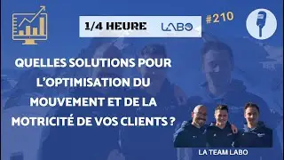 1/4h LabO #210 - Quelles solutions pour l'optimisation du mouvement et de la motricit&eacute; ?