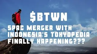 $BTWN SPAC Merger with Indonesia's Tokyopedia finally happening???