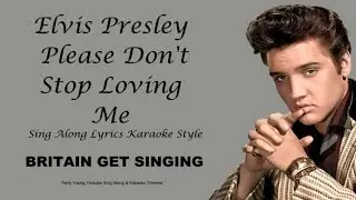 Elvis Presley Please Don't Stop Loving Me (With Lyrics)