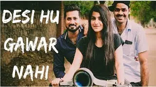 Desi Hu Gawar Nahi || We Are One || PLAYREEL ||