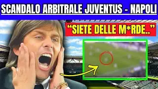 SCANDALO ARBITRALE JUVENTUS - NAPOLI: CONTE IMPAZZISCE: