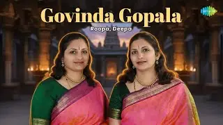 Govinda Gopala | Roopa, Deepa | Vadirajar | Sri Krishna Devotional Song | Carnatic Classical Music