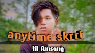 Lil Amsong - anytime skrrt (official video)@assamesenewrapsong