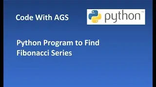06 Python Program to Print Fibonacci Series