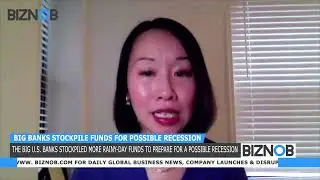 BIZNOB NEWS: Big banks stockpile funds for possible recession
