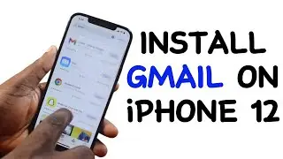How to Install Gmail on iPhone 12