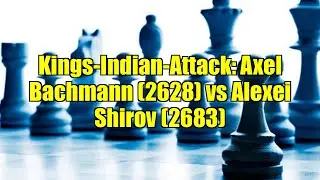 Kings-Indian-Attack: Axel Bachmann (2628) vs Alexei Shirov (2683)