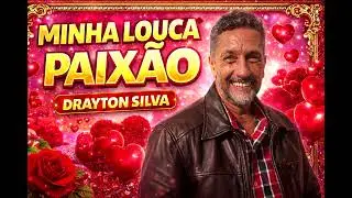 MINHA LOUCA PAIX&Atilde;O - Drayton Silva