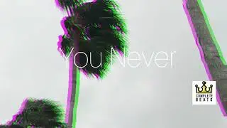 Complete Beats ' You Never ' (Lofi Hip Hop Beat)