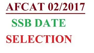SSB DATE SELECTION# AFCAT 02/2017