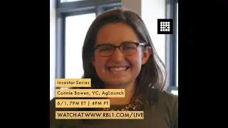 Investor Series - Connie Bowen, Investor, AgLaunch - RBL1 Live