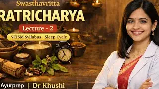 Ratricharya Lecture 2 | Sleep Cycle Explained | Swasthavritta | NCISM Syllabus | Dr Khushi