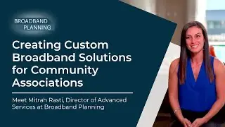 Creating Custom Broadband Solutions for Community Associations