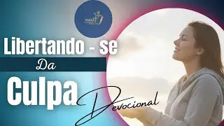 21 Dias com Deus - Libertando - Se da Culpa