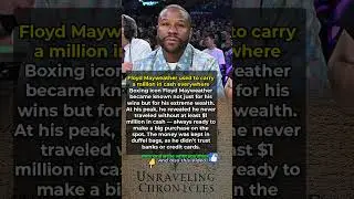 Floyd Mayweather used to carry a million in cash everywhere
