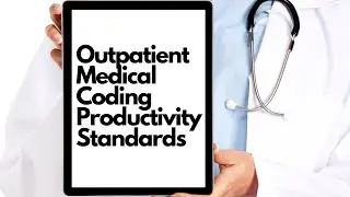 PRODUCTIVITY STANDARDS FOR OUTPATIENT MEDICAL CODERS | ADVICE TO STUDENTS
