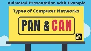 Lect. 5 - Types of computer Networks || PAN & CAN in details ||