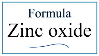 How to Write the Formula for Zinc oxide (ZnO)