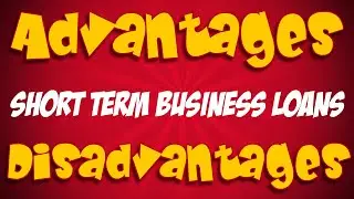 Advantages And Disadvantages Of Short Term Business Loans