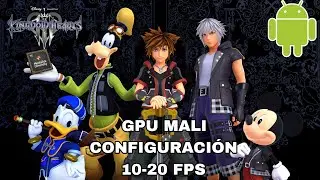 KINGDOM HEARTS 3 PARA GPU MALI CONFIGURACI&Oacute;N EMULADOR GAMEHUB | DIMENSITY 8300U